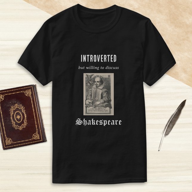 T-shirt Présenté Shakespeare Photo Humoristique Funny (A funny t-shirt with caption 'Introverted but willing to discuss Shakespeare')