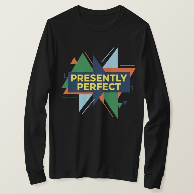 T-shirt Presently Perfect Abstract Modern (Design devant)