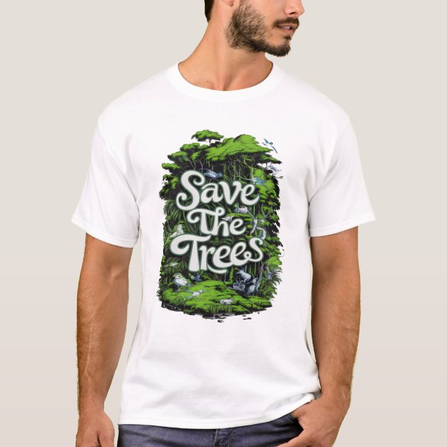 T-shirt Préserver la vie : sauver nos arbres (Devant)