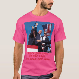 T-shirt Président Trump - Quand Vous Venez Au Roi, Vous Êt