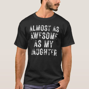 T-shirt Presque Aussi Étonnant Que Ma Fille