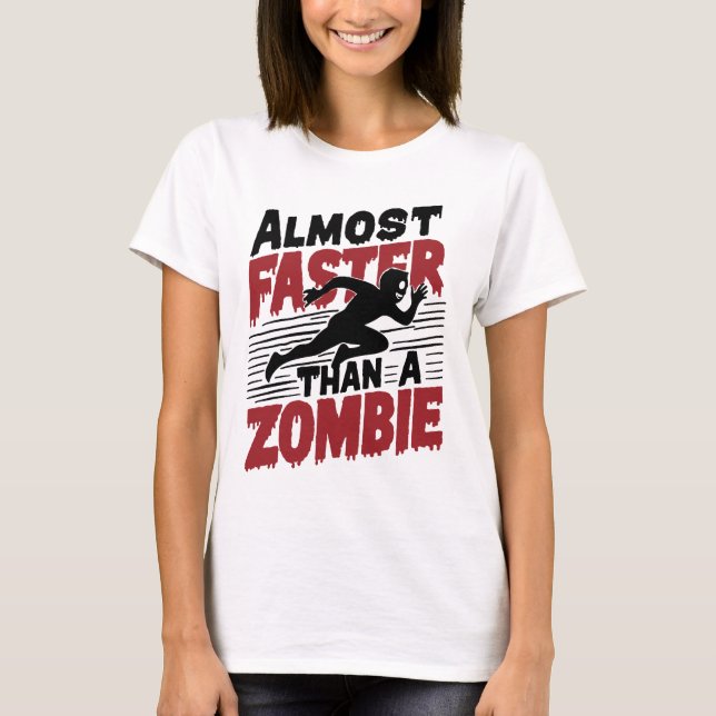 T-shirt Presque plus rapide qu'un Zombie (Devant)