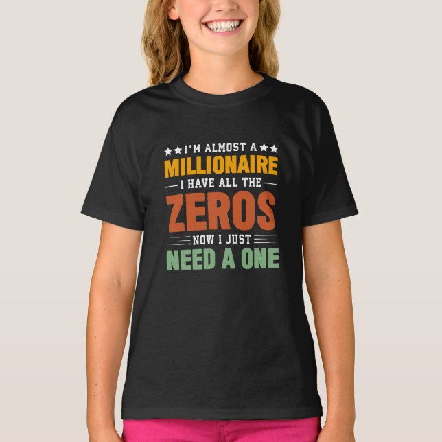 T-shirt Presque un milliardaire : tous les zéros, juste be (Devant)