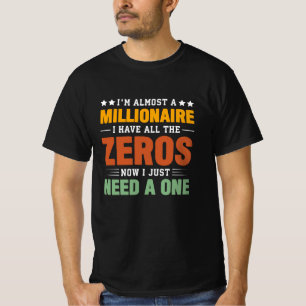 T-shirt Presque un milliardaire : tous les zéros, juste be