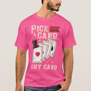 T-shirt Prestidigitateur Drôle - Choisis une Carte n'impor