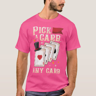 T-shirt Prestidigitateur Drôle - Choisis une Carte n'impor