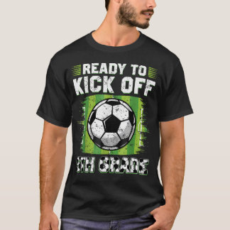 T-shirt Prêt à donner le coup d'envoi du soccer en 5e anné