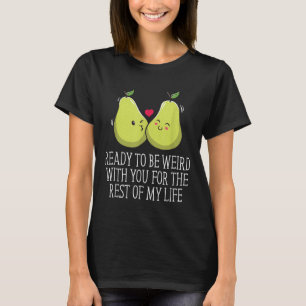 T-shirt Prêt À Être Étrange Avec Vous Fiançailles Mariage 