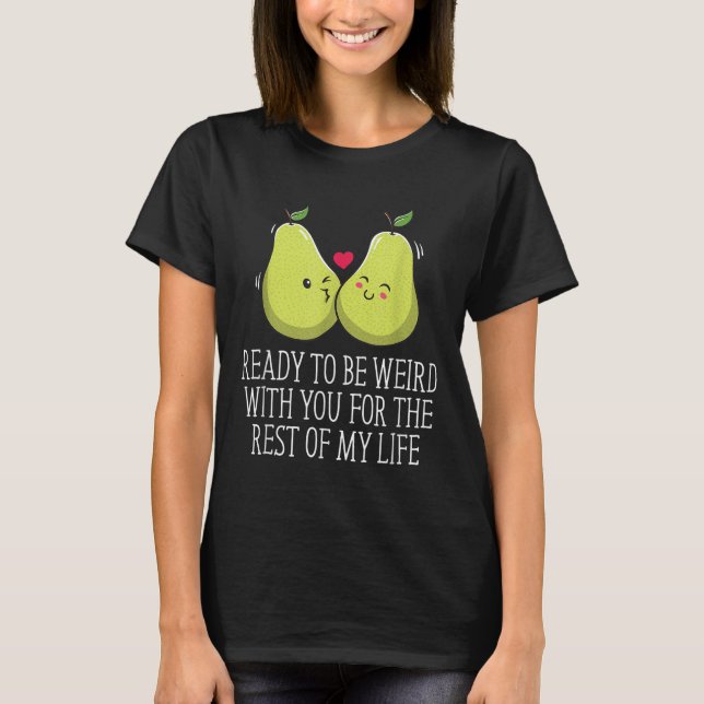 T-shirt Prêt À Être Étrange Avec Vous Fiançailles Mariage  (Devant)