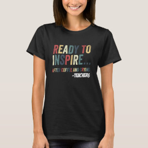 T-shirt Prêt à Inspirer Retour à l'École Professeur Humour