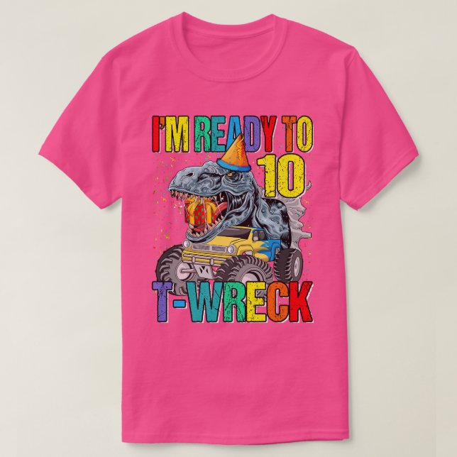 T-shirt Prêt À T-Wreck 10 Dinosaur Monster Truck 10th Bi (Design devant)
