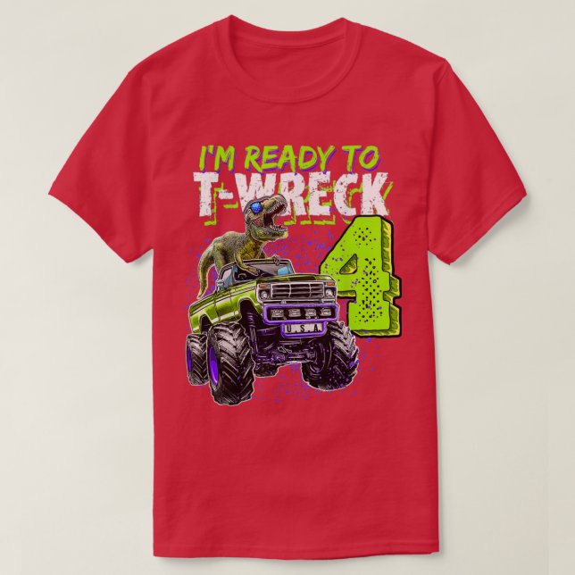 T-shirt Prêt à TWreck 4 Dinosaur Monster Truck 4th Birth (Design devant)