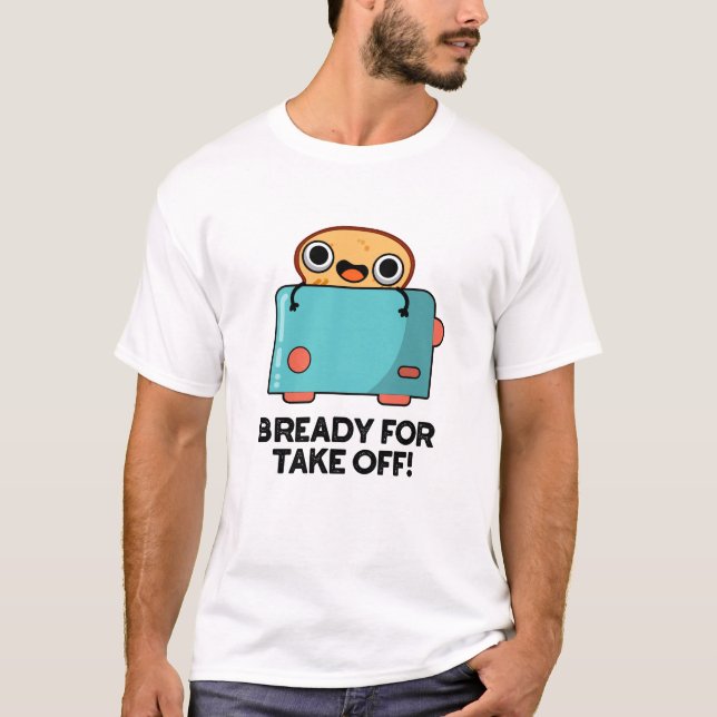 T-shirt Prêt Pour Décollage Funky Toast Pun (Devant)