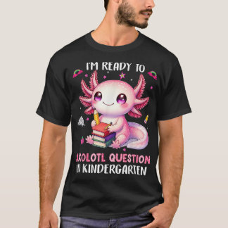 T-shirt Prêt Pour Les Questions Axolotales De La Maternell