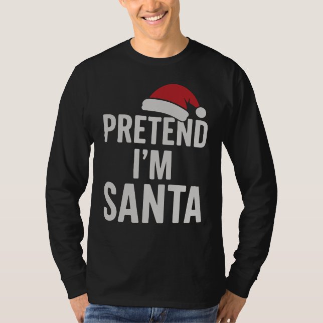 T-shirt Pretend I’m Santa - Funny Christmas Humor (Devant)