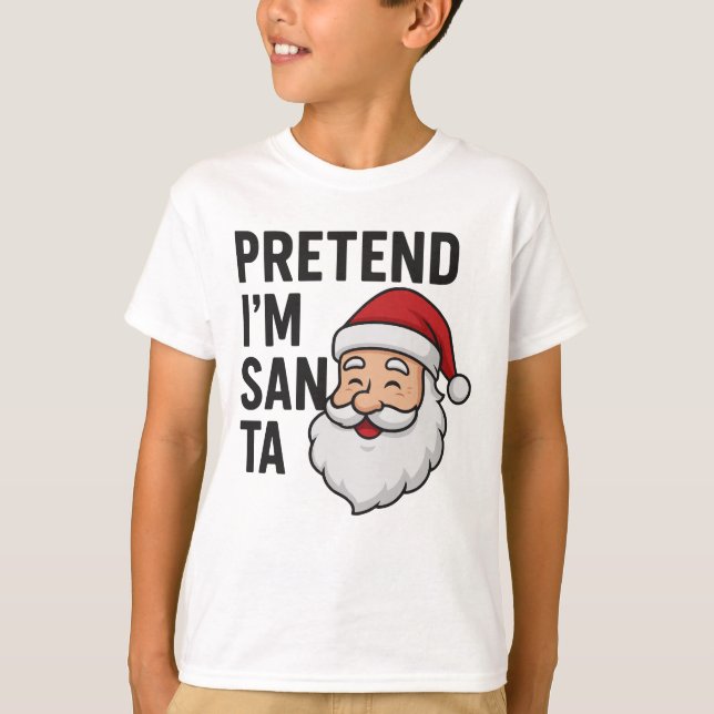 T-shirt Pretend I’m Santa - Funny Christmas Quote (Devant)