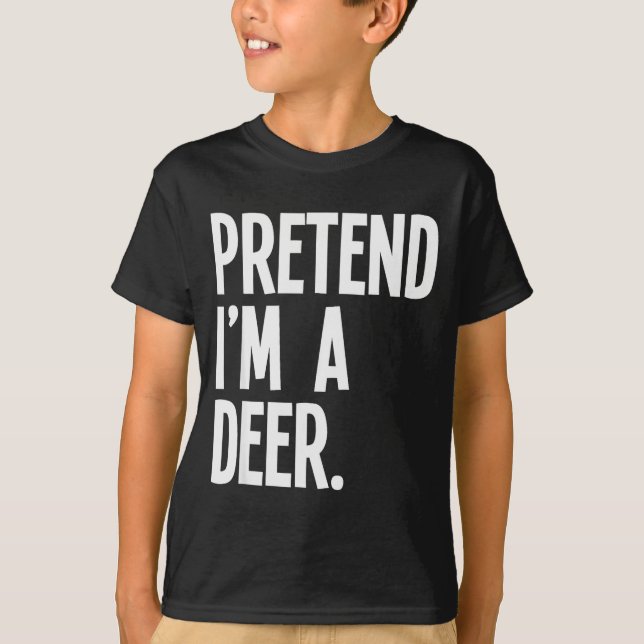 T-shirt Pretend I'm A Deer Funny Halloween Party Costume  (Devant)