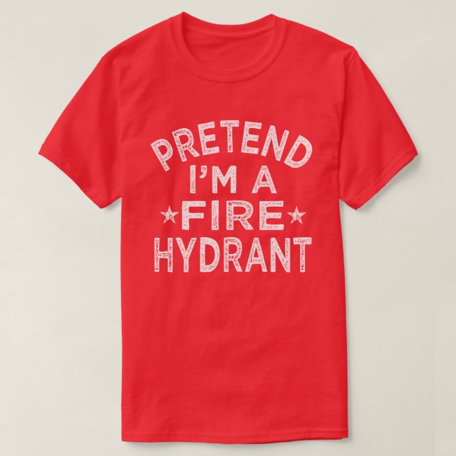 T-shirt Pretend I'm A Fire Hydrant Funny Halloween Costume (Design devant)
