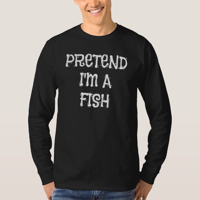 T-shirt Pretend I'm A Fish Halloween Costume   Party (Devant)