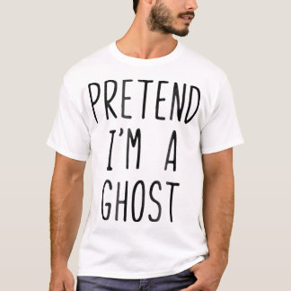 T-shirt Pretend Im A Ghost Costume Halloween Lazy Easy 