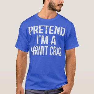 T-shirt Pretend Im A Hermit Crab Funny Lazy Halloween Cos