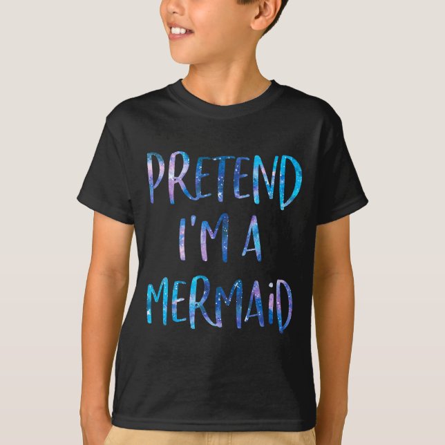 T-shirt Pretend I'm A Mermaid Lazy Funny Mermaid Halloween (Devant)