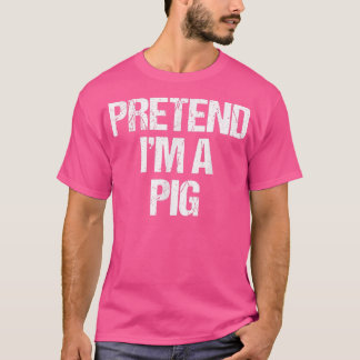 T-shirt Pretend I'm a Pig Costume Funny Lazy Halloween 