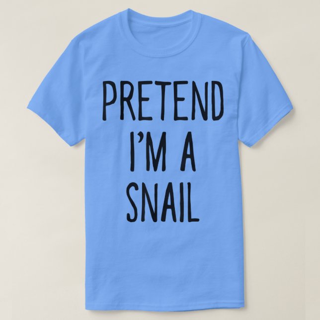 T-shirt Pretend Im a Snail Funny Halloween Costume  (Design devant)