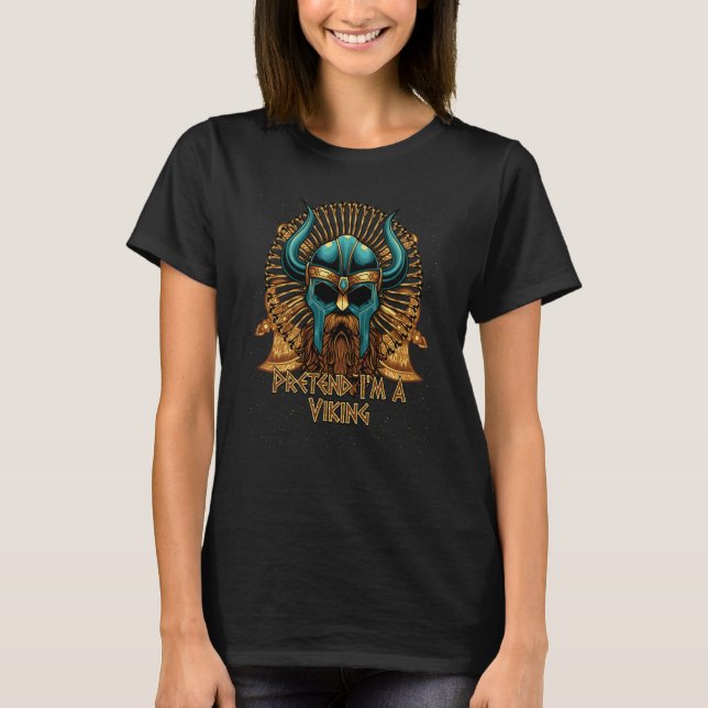 T-shirt Pretend Im A Viking Norse Humor Valhalla Norwegian (Devant)