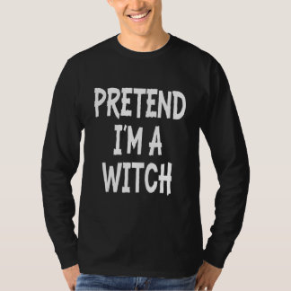 T-shirt Pretend I'm A Witch  Lazy Halloween Costume