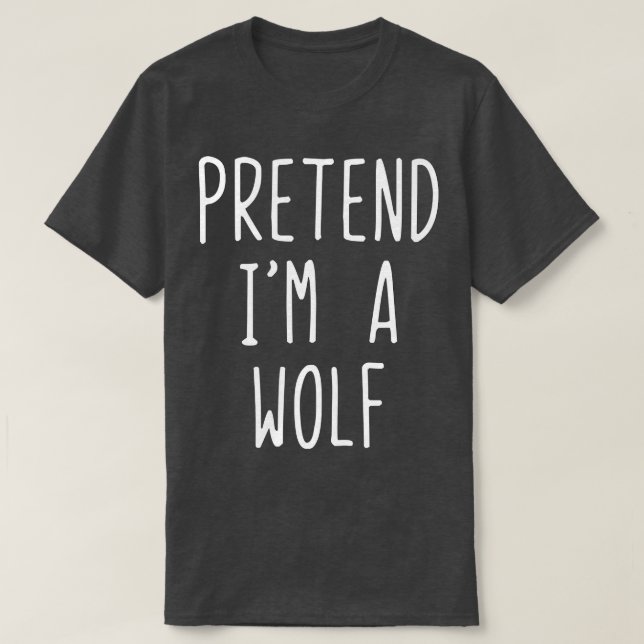 T-shirt Pretend Im A Wolf Costume Halloween Lazy Easy  (Design devant)