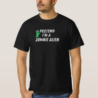 T-shirt Pretend I'm A Zombie Alien – funny halloween