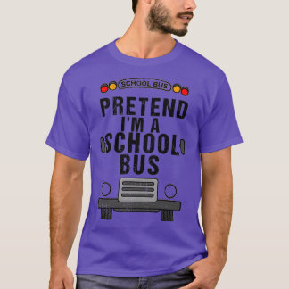 T-shirt Pretende ix27m a School Bus Funny Lazy Halloween C