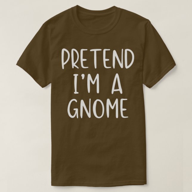 T-shirt Prétendre Gnome Costume Halloween Lazy Easy (Design devant)