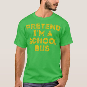 T-shirt Prétendre Ix27m a School Bus Costume amusant 7