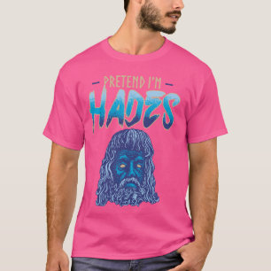 T-shirt Prétendre que je suis Hades Costume Ancien Dieu Gr