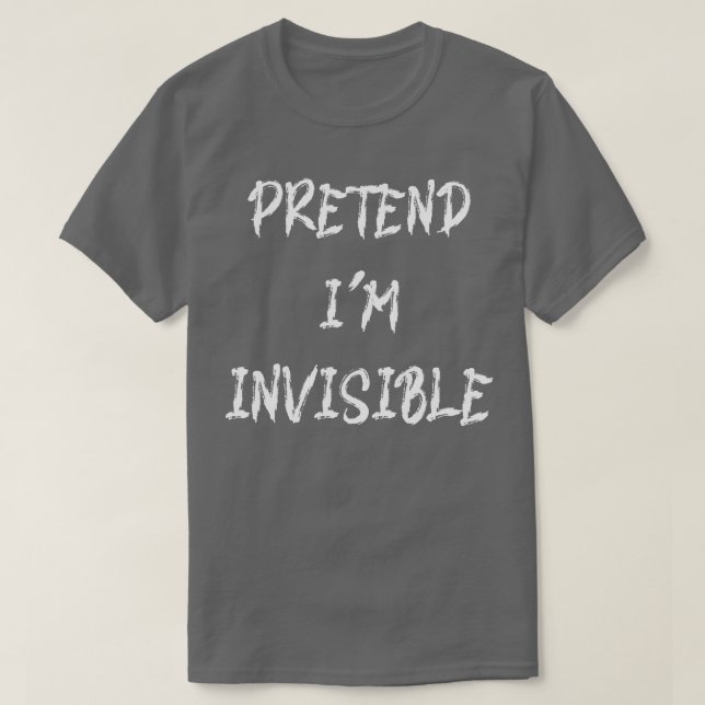 T-shirt Prétendre Que Je Suis Invisible Drôle Costume Hall (Design devant)