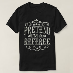 T-shirt Prétendre que je suis un arbitre facile lazy Hallo