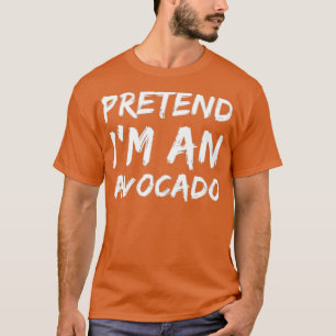 T-shirt Prétendre Que Je Suis Un Avocado 1