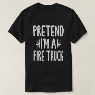 T-shirt Prétendre que je suis un camion de pompiers drôl