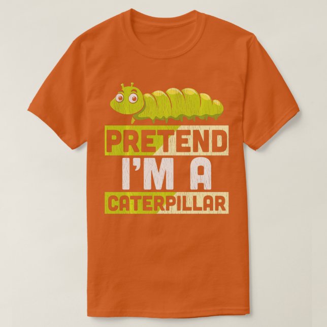 T-shirt Prétendre Que Je Suis Un Caterpillar Adultes Enfan (Design devant)