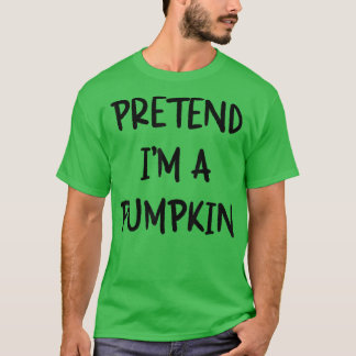 T-shirt Prétendre que je suis un Citrouille Sarcastique dr