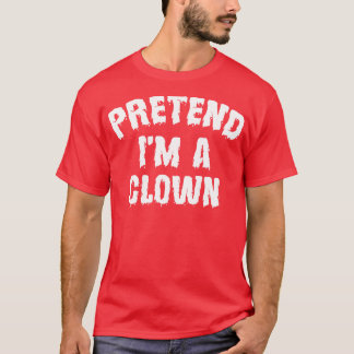 T-shirt Prétendre Que Je Suis Un Clown Drôle Costume Hallo