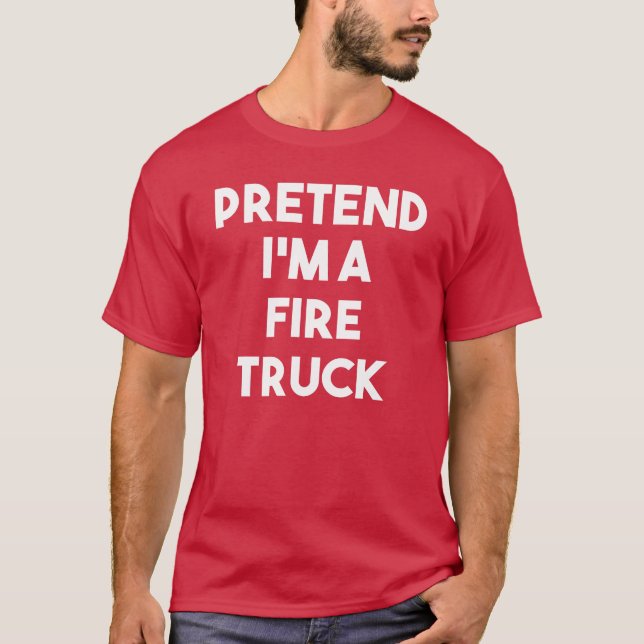T-shirt Prétendre que je suis un costume de camion-feu Hal (Devant)
