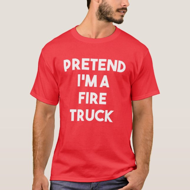 T-shirt Prétendre que je suis un costume de camion feu Laz (Devant)
