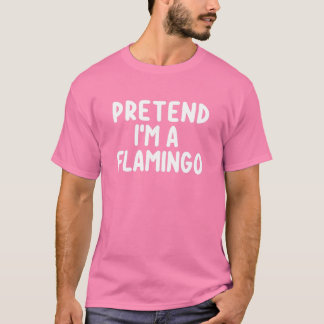 T-shirt Prétendre que je suis un costume de Flamant rose d
