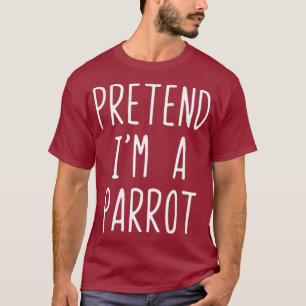 T-shirt Prétendre Que Je Suis Un Costume De Perroquet Hal