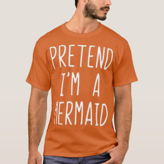 T-shirt Prétendre Que Je Suis Un Costume De Sirène Hallowe