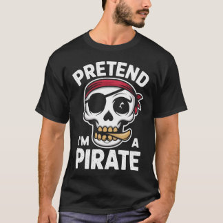 T-shirt Prétendre que je suis un costume d'Halloween pirat