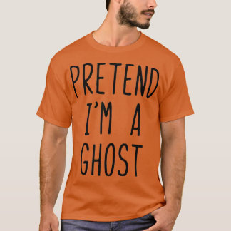 T-shirt Prétendre Que Je Suis Un Costume Fantôme Halloween